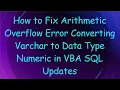 How to Fix Arithmetic Overflow Error Converting Varchar to Data Type Numeric in VBA SQL Updates