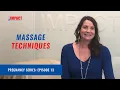 Pregnancy Series - Episode 13 Massage Techniques