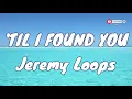🎧 Jeremy Loops - 'Til I Found You |  Lyric video