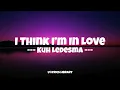 🎶 I Think I’m In Love by Kuh Ledesma