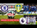 Lagu Chelsea vs Leeds United Live Stream Premier League Football EPL Match Score Commentary Highlights FC
