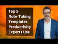 Top 5 Note-Taking Templates Productivity Experts Use