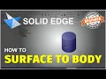 Solid Edge How To Surface To Body Tutorial