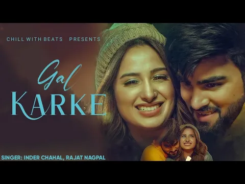 Download MP3 Gal Karke {Slowed and Reverb} - Inder Chahal, Mahira Sharma | Babbu | Rajat Nagpal | chillwithbeats