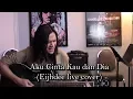 Download Lagu Aku Cinta Kau dan Dia (live acoustic cover)