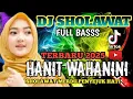 Download Lagu DJ SHOLAWAT VIRAL HANIT WAHANINI TERBARU PALING ENAK SEDUNIA 