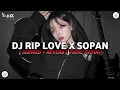 Download Lagu DJ RIP LOVE X SOPAN ( SLOWED + REVERB ) VIRAL TIKTOK