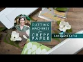 Mastering Crepe Paper Cutting How to Cut with a Cutting Machine