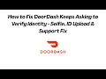How to Fix DoorDash Keeps Asking to Verify Identity - Selfie ID Upload Support Fix