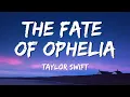 Lagu Taylor Swift - The Fate of Ophelia (Lyrics)