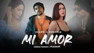 Sharn x Bohemia | Mi Amor Mashup | Ft. Sonam Bajwa | Naresh Parmar | New Punjabi Song 2023