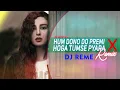 Download Lagu Hum Dono Do Premi X Hoga Tumse Pyara (Remix) - Full Audio Song | DJ Reme | RK MENIYA