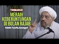 BULAN RAJAB TIBA!!! INILAH AMALAN DAN KEUTAMAANNYA | Habib Taufiq Assegaf