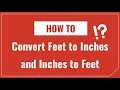 How to Convert Inches to Feet and Feet to Inches