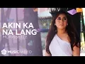 Lagu Akin Ka Na Lang - Morissette (Music Video)