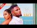 Download Lagu WISH YOU NEVER LEFT - Maurice Sam, Uche Montana, Sonia Uche Nigerian Latest full Movie