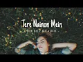 Download Lagu TERE NAINON MEIN ❤️ ~ 𝘛𝘩𝘦 𝘉𝘪𝘭𝘻 \u0026 𝘒𝘢𝘴𝘩𝘪𝘧 (𝑺𝒍𝒐𝒘𝒆𝒅 𝒏 𝑹𝒆𝒗𝒆𝒓𝒃)