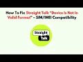 How To Fix Straight Talk Device Is Not In Valid Format - Compatibility