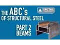 ABCs of Structural Steel - Part 2 Beam Metal Supermarkets