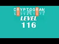 Cryptogram Level 116 Answers Go Answer