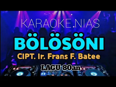 Download MP3 Karaoke nias Lagu 80an||Bolosoni Dari Ir.Frans F.Batee Lagu masa2 dulu versi Remix