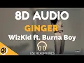 Download Lagu WizKid - Ginger ft. Burna Boy | 8D Audio