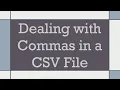 Dealing with Commas in a CSV File