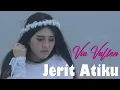 Jerit Atiku - Via Vallen Video Lirik