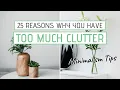 25 Reasons You Have Too Much Clutter MINIMALISM DECLUTTERING TIPS
