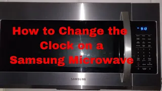 How to Change the Clock on a Samsung Microwave