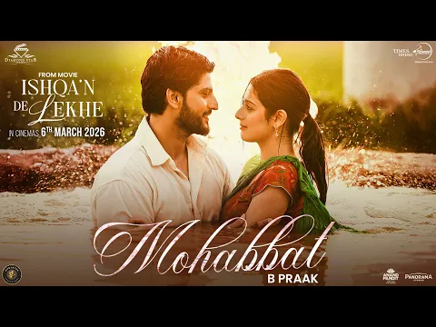 Video Thumbnail: Mohabbat : B Praak | Gurnam Bhullar | Isha Malviya | Ishqa'n De Lekhe | Latest Punjabi Song 2026