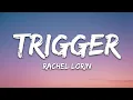 Download Lagu Rachel Lorin - Trigger (Lyrics) [7clouds Release]