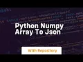 python numpy array to json