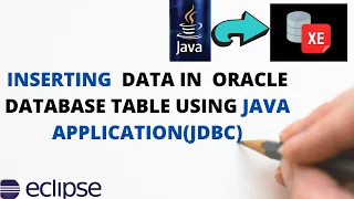 How to Insert Data in Oracle Database table from Java Application using JDBC
