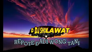 Download DJ SHOLAWAT; REPOTE DADI WONG TANI/!!!! MP3