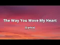 Download Lagu The Way You Move My Heart | A Heart-Melting Romantic Ballad