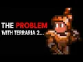 The Problem With Terraria 2 It s Harder Than You Think