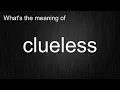 What s the meaning of clueless How to pronounce clueless