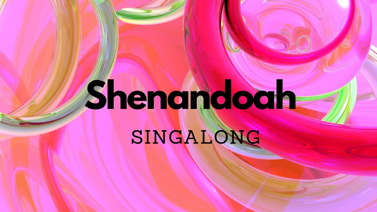 Shenandoah (Traditional) | Lyrics | Sing Along | Trinity Shenandoah (Traditional) | Lyrics | Sing Along | Trinity