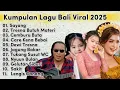 Download Lagu Trending‼️ Lagu Bali Hits 2025 | Tresna Butuh Materi \u0026 Lagu Galau Viral TikTok