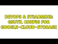 DevOps SysAdmins gsutil config for google-cloud-storage 2 Solutions