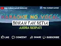Andra respati Bukan tak setia (karaoke version)