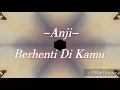 Download Lagu Anji Berhenti Di Kamu - Lirik