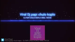 Download Dj Papi chulo koplo#Dj kesukaan MP3