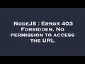 NodeJS Error 403 Forbidden No permission to access the URL