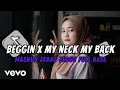 Download Lagu DJ BEGGIN X MY NECK MY BACK MASHUP FULL BASS