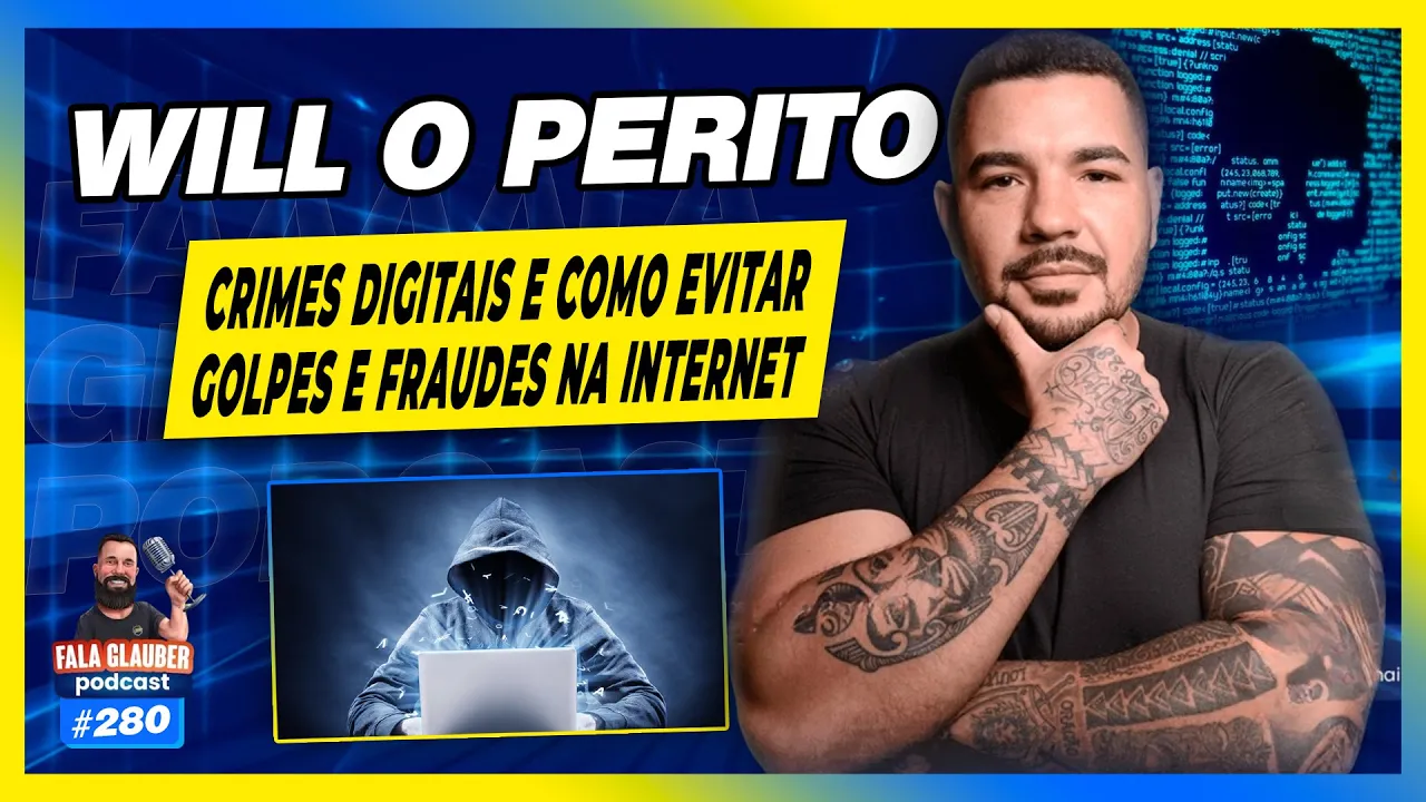 WILL O PERITO - COMO EVITAR GOLPES NA INTERNET - Fala Glauber Podcast #280