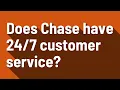 Does Chase have customer service