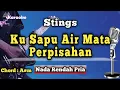 Download Lagu KU SAPU AIR MATA PERPISAHAN - STINGS [KARAOKE MALAYSIA] NADA RENDAH PRIA