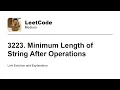 3223 Minimum Length of String After Operations Leetcode Medium